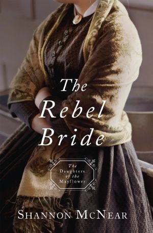 [Daughters of the Mayflower 10] • The Rebel Bride